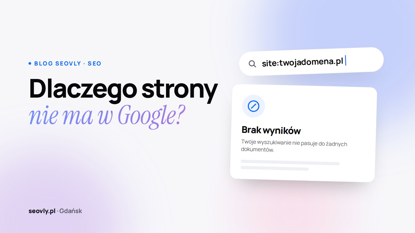 Dlaczego strony nie ma w Google: 12 przyczyn